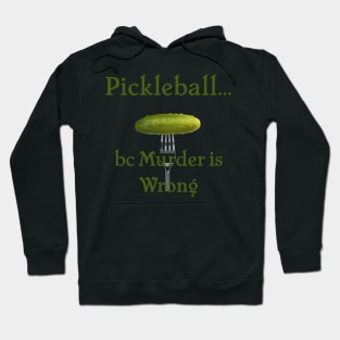 Pickleball Because Murder is Wrong Hoodie